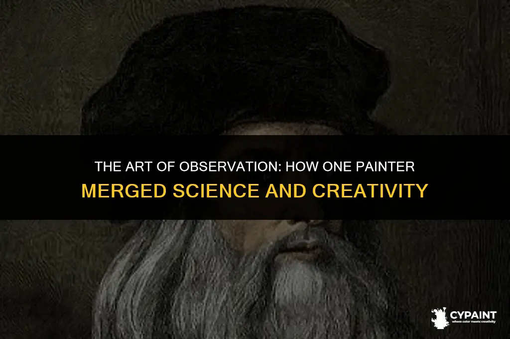 which artist combined his scientific observation with his painting skills