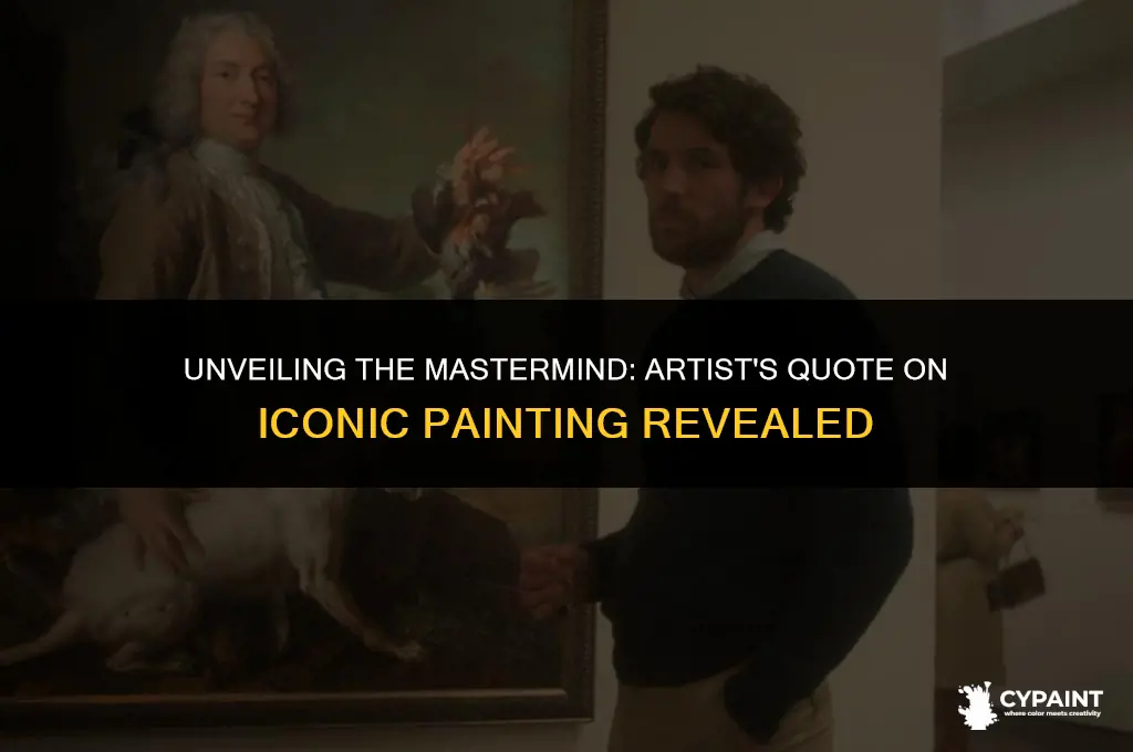 which artist made the following quote regarding the painting above