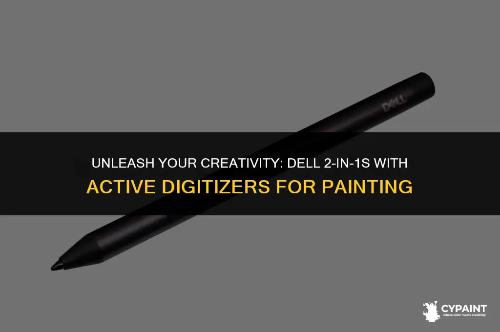 which dell 2-in-1 have active digitizer for painting