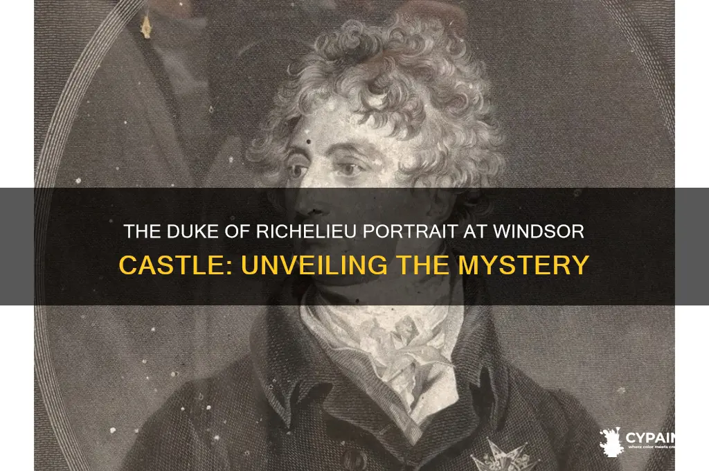 which duke of richielieu is painted in windsor caslt