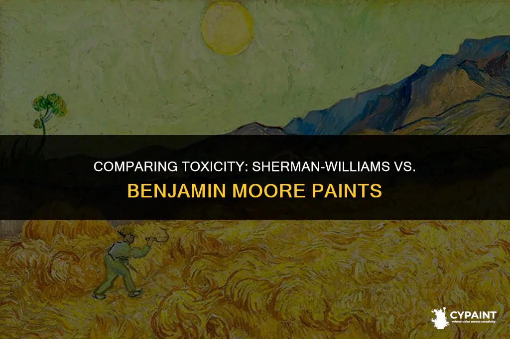 which is less toxic sherman williams paint or benjamin moors