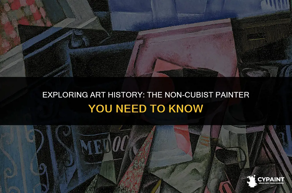 which of the following painters was not a cubist painter