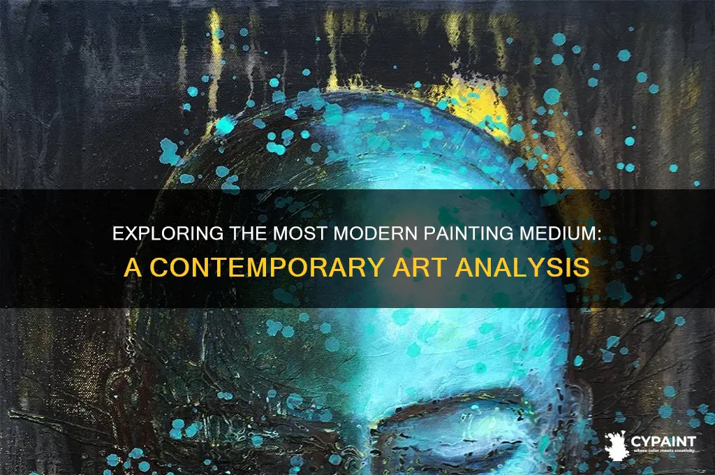 which of the painting mediums is the most modern