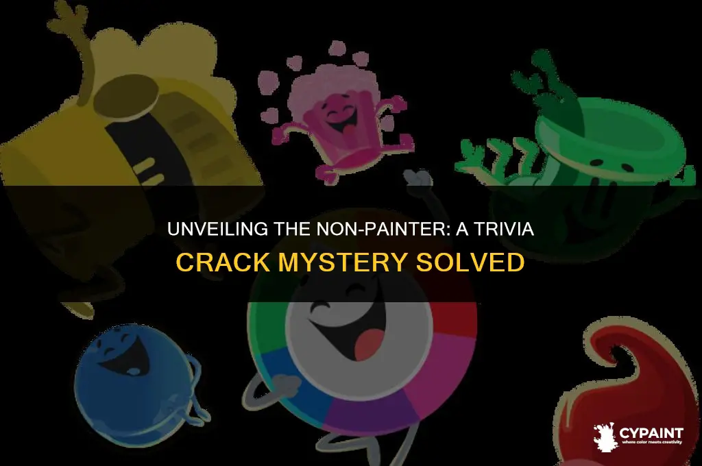 which of these four was not a painter trivia crack