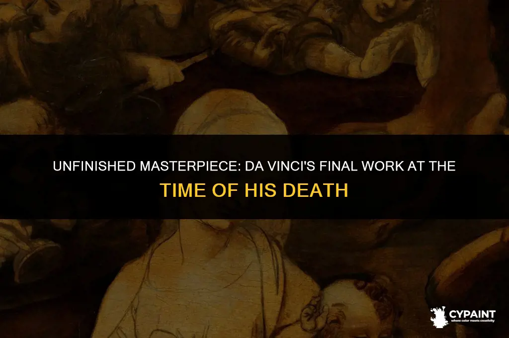 which painting was da vinci working on when he died