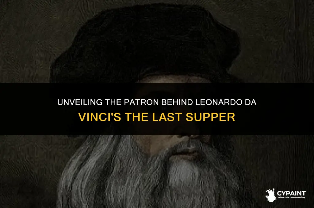 who asked leonardo da vinci to paint the last supper