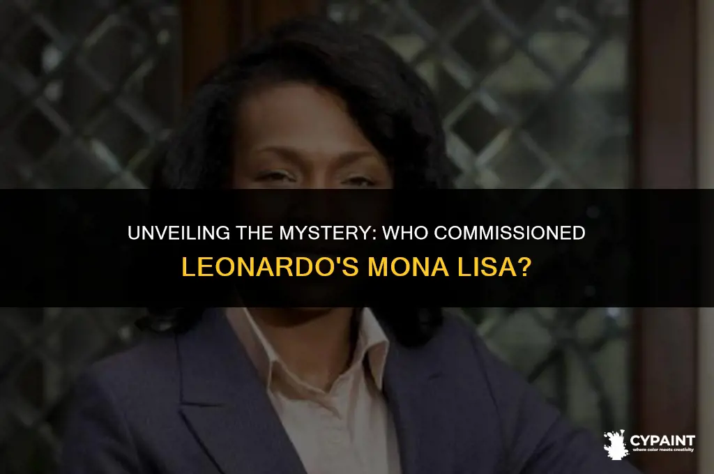 who asked leonardo da vinci to paint the mona lisa