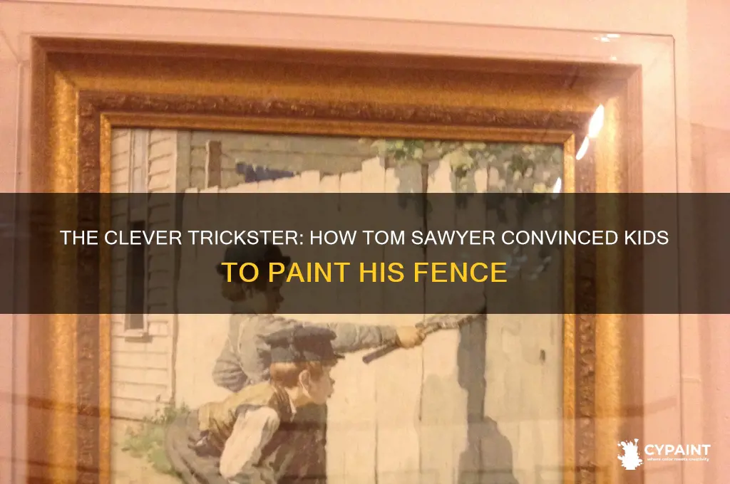 who convinced kids to paint a fence for him