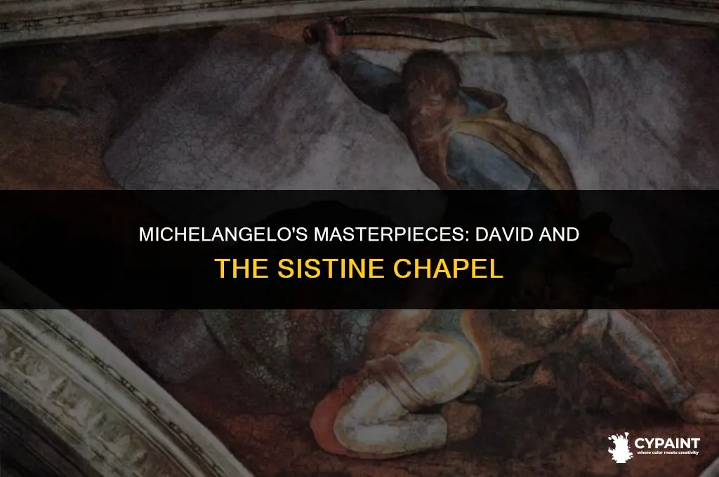 who created the statue david and the painted sistine chapel