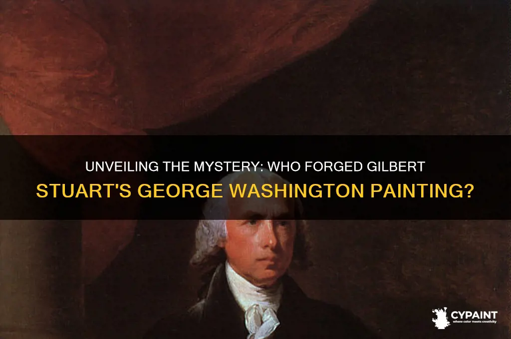 who forged the gilbert stuart painting of george washington