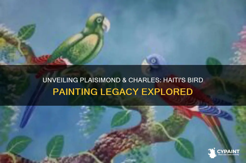 who is plaisimond & charles in haiti painting of birds