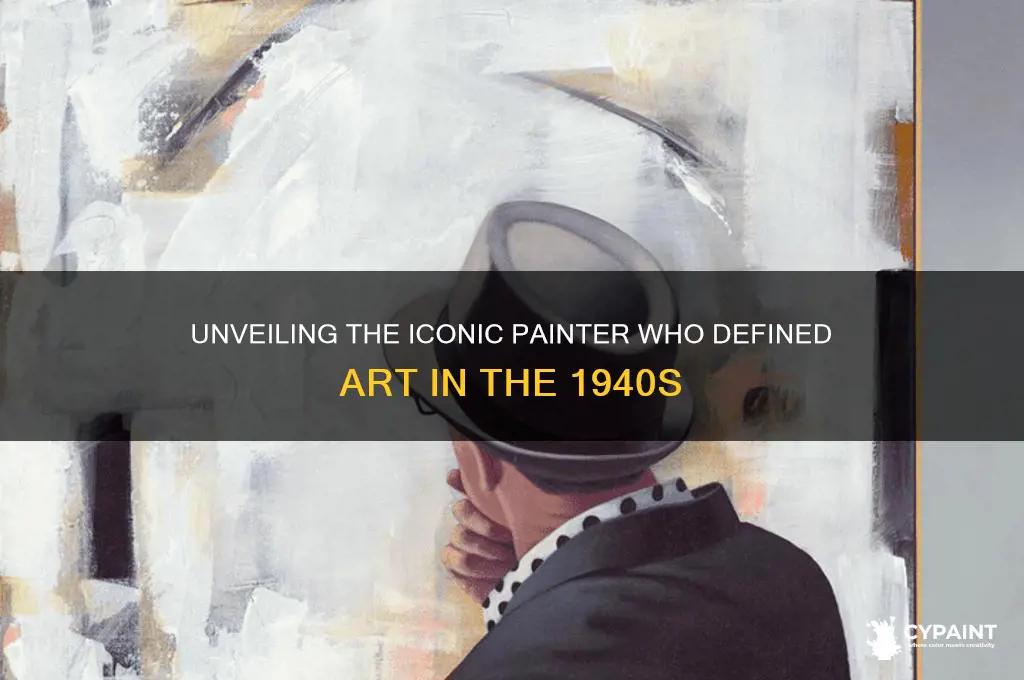 who is that famous painter from the 40