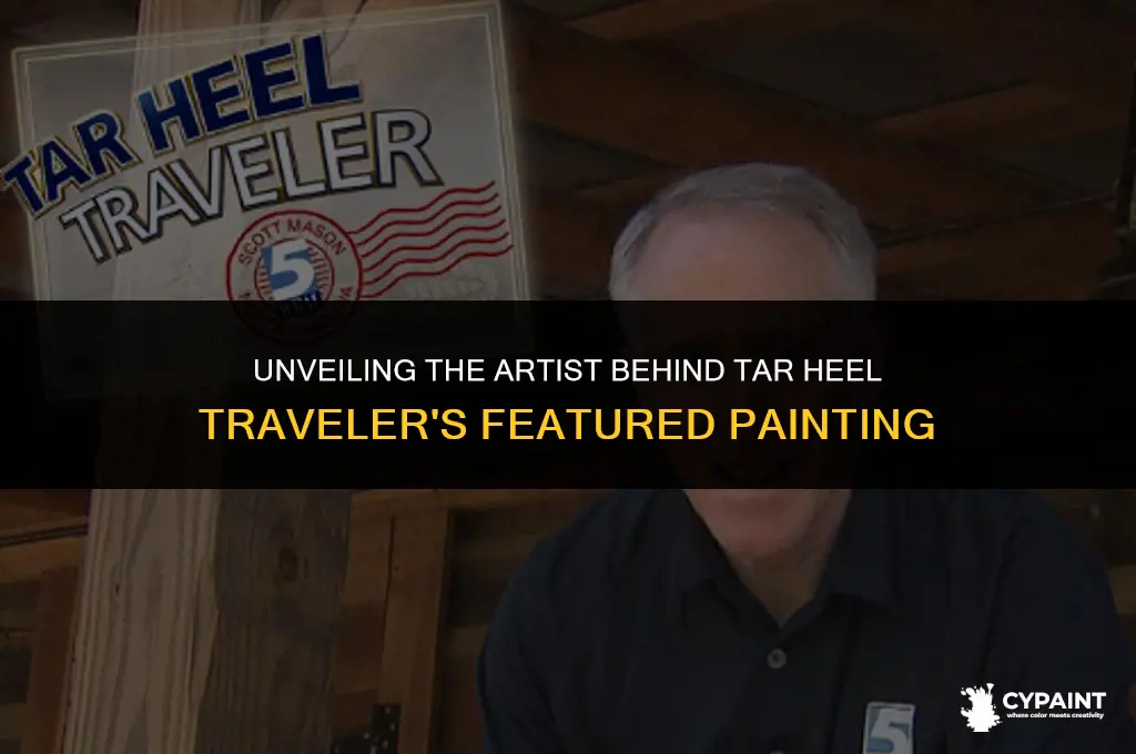 who is the artist featured painting on tar heel traveler
