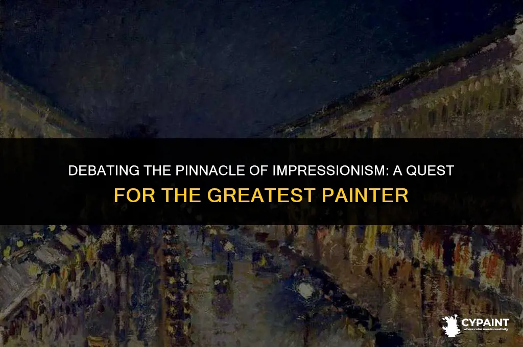 who is the greatest impressionist painter is a question of