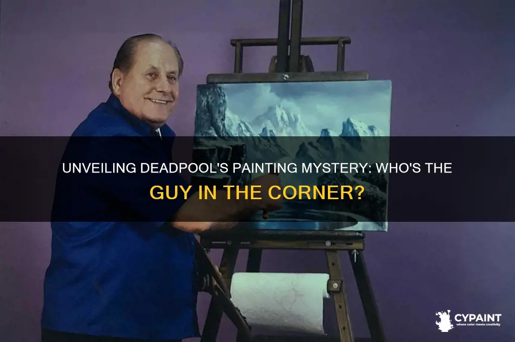 who is the guyin ithe corner of deadpools painting