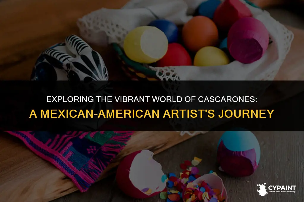 who is the mexican-american artist that paints about cascarones