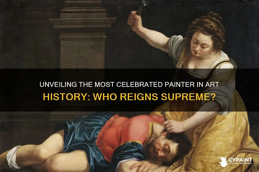 who is the most famous painter fo all time