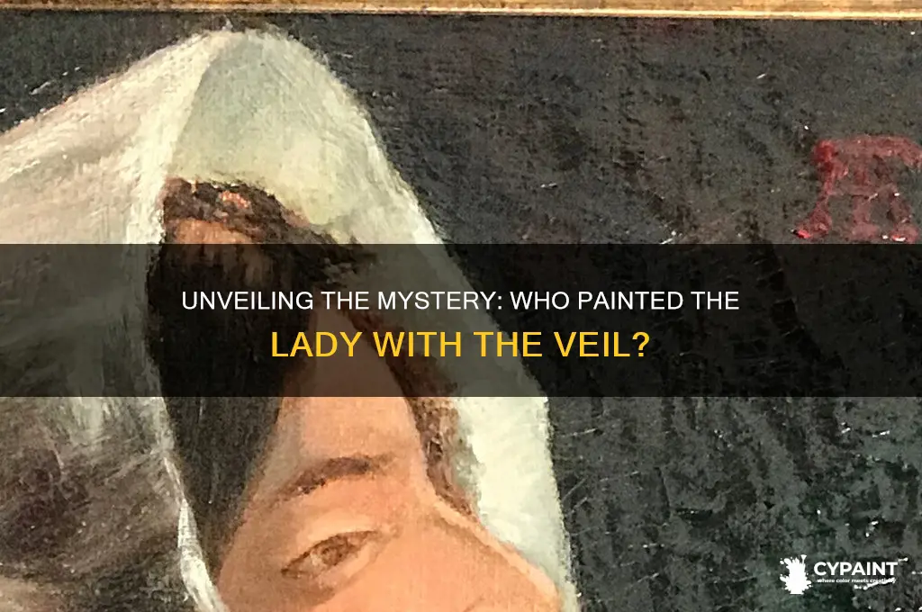 who made the painting the lady with the veil