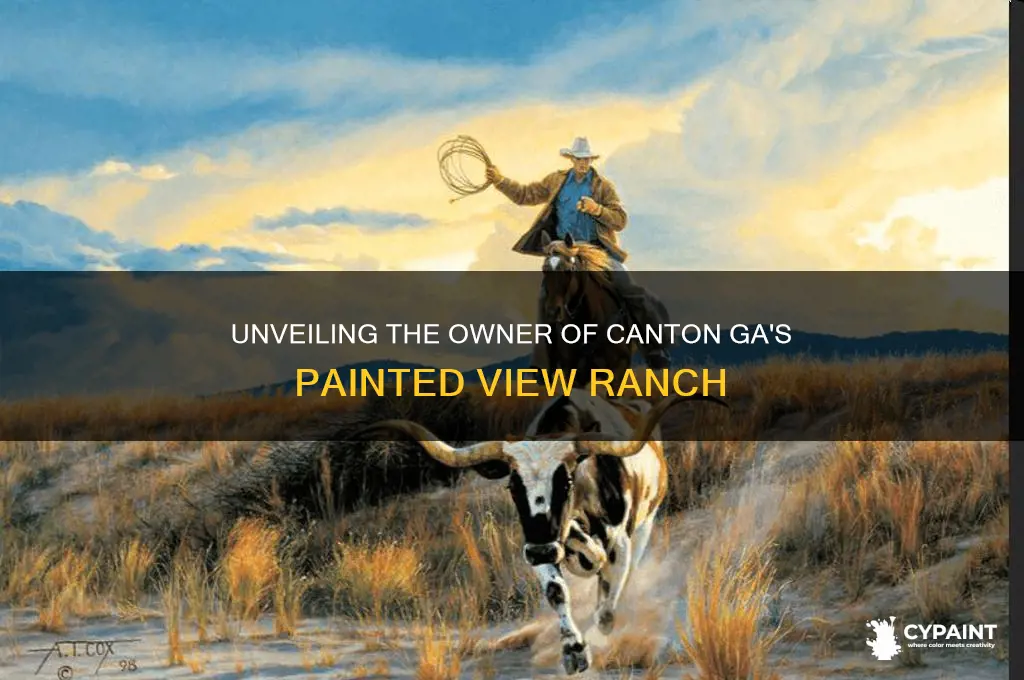 who owned the painted view ranch in canton ga