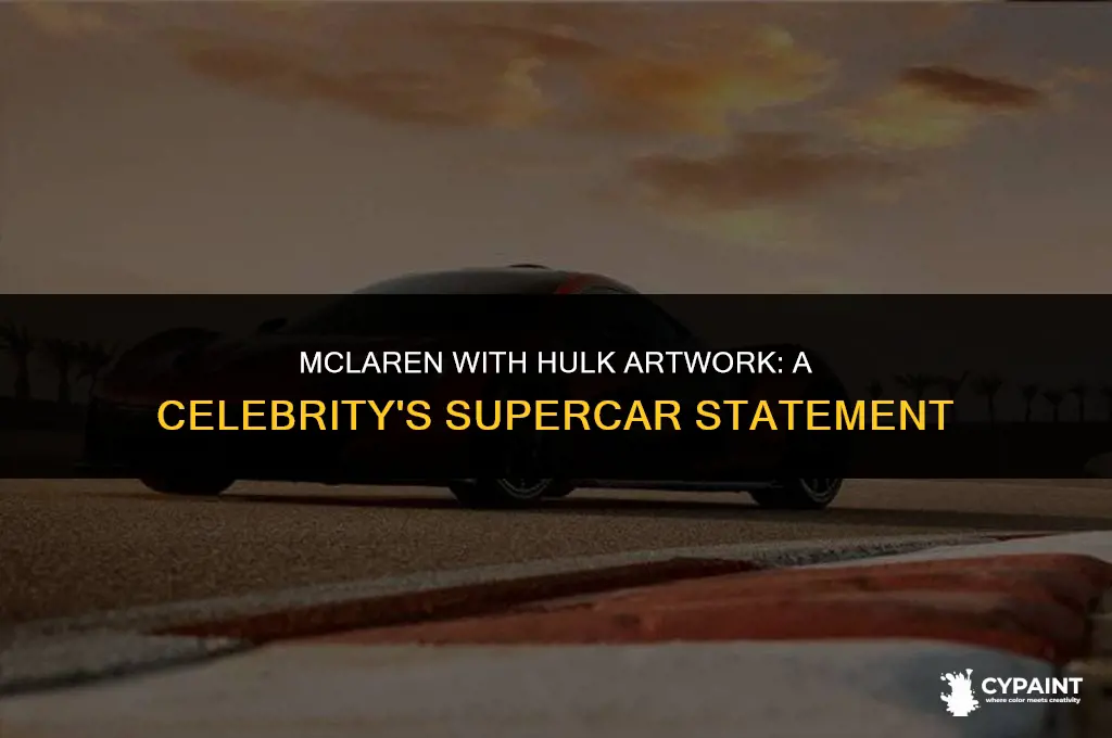 who owns a mclaren with the hulk painted on it