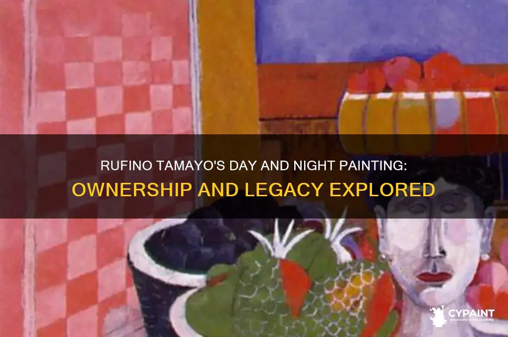 who owns the rufino tamayo day and night painting