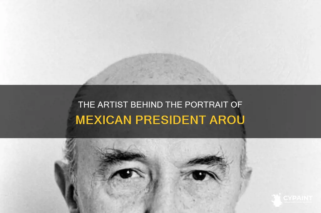 who painted a painting of the mexican president arou