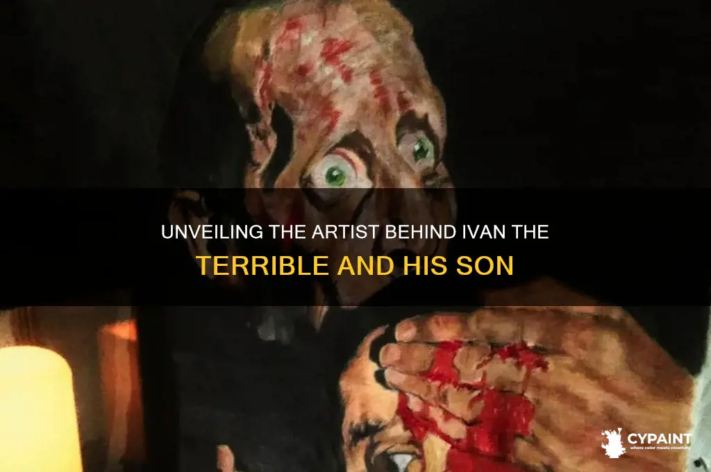 who painted ivan the terrible and his son