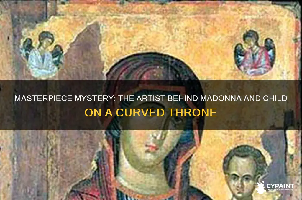 who painted madonna and child on a curved throne
