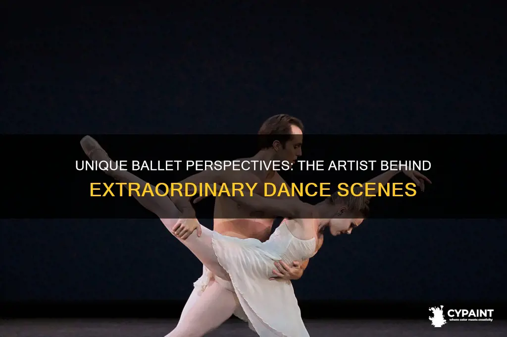 who painted scenes of the ballet from extraordinary angles