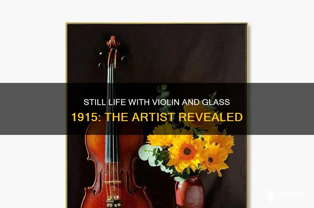 who painted still life with violin and glass 1915