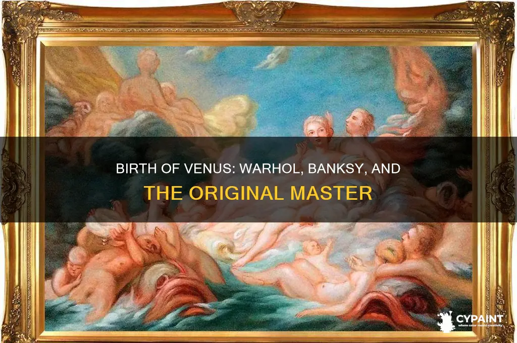 who painted the birth of venus andy warhol banksy