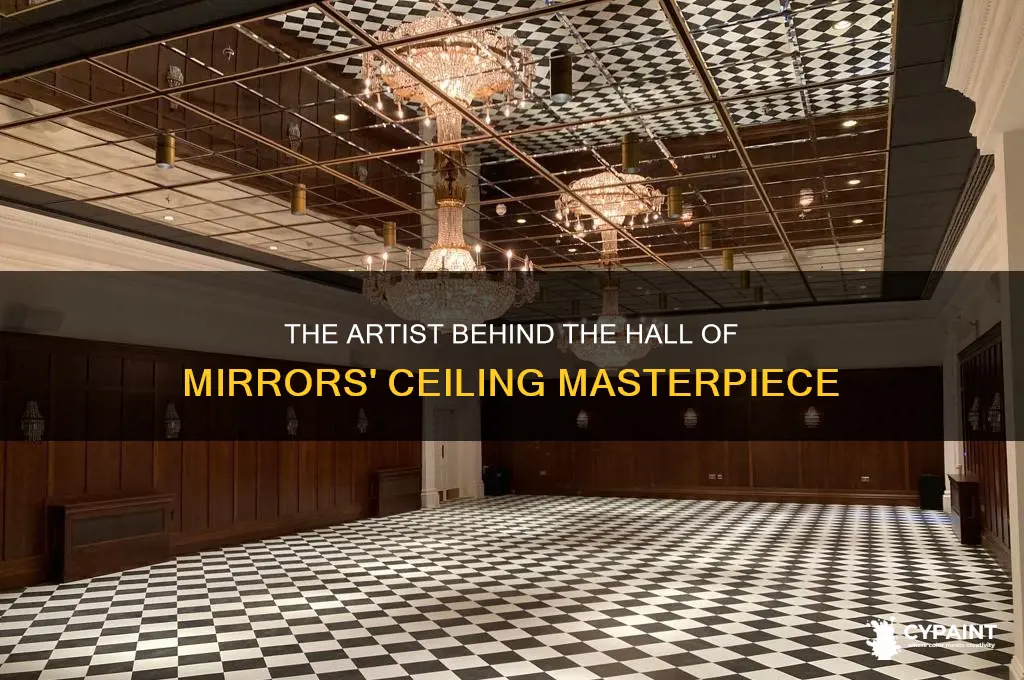 who painted the ceilng of the hall of mirrors