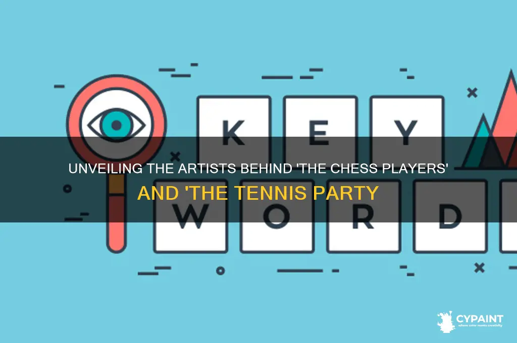 who painted the chess players and the tennis party