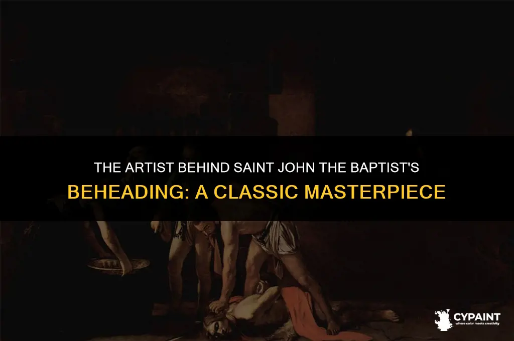 who painted the classic beheading of saint john the baptist