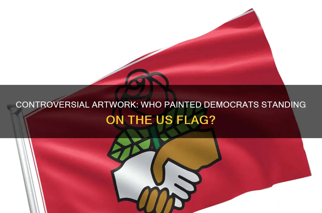 who painted the democrats standing on the us flag