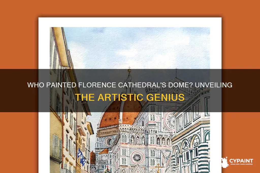 who painted the dome of the cathedral of florence