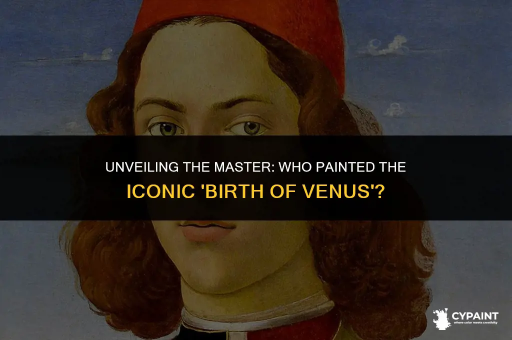 who painted the famous renaissance work the birth of venus