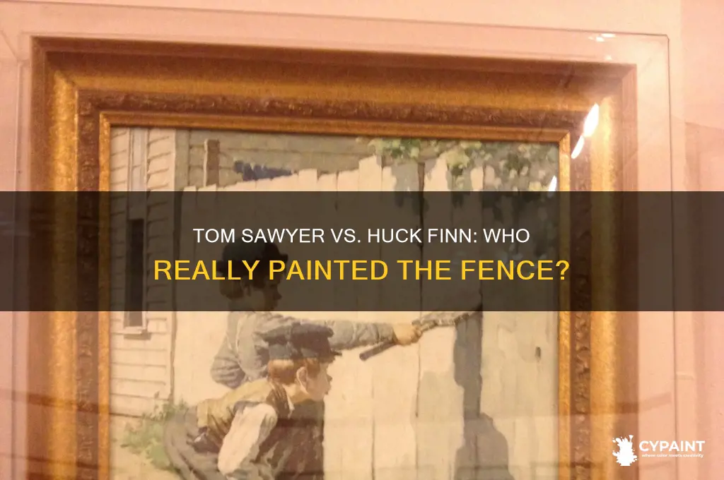who painted the fence tom sawyer or huck finn