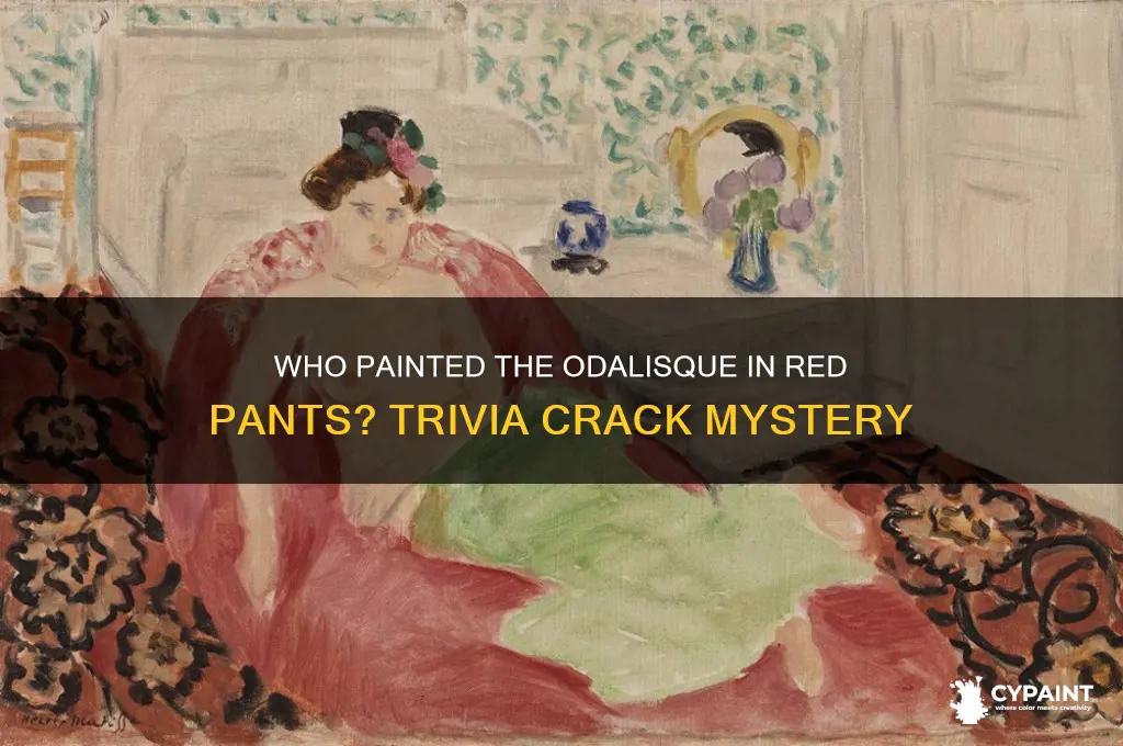 who painted the odalisque in red pants trivia crack
