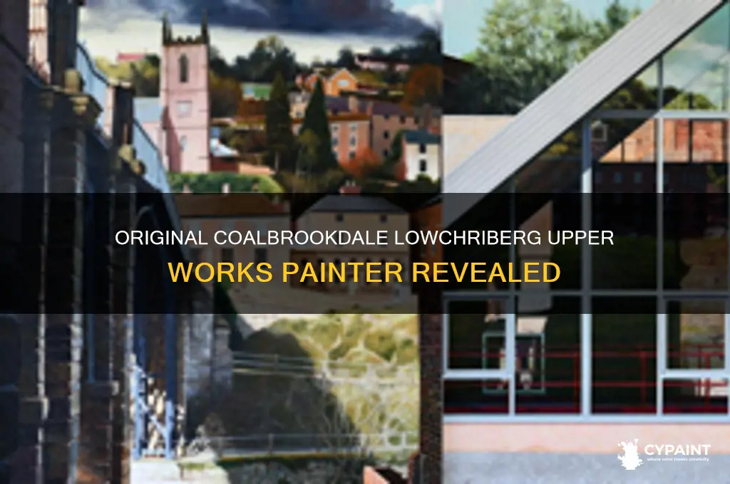 who painted the original upper works at coalbrookdale lowchriberg