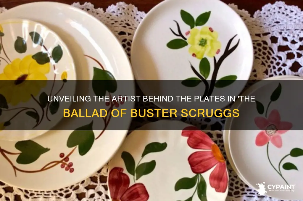 who painted the plates in ballad of buster scruggs