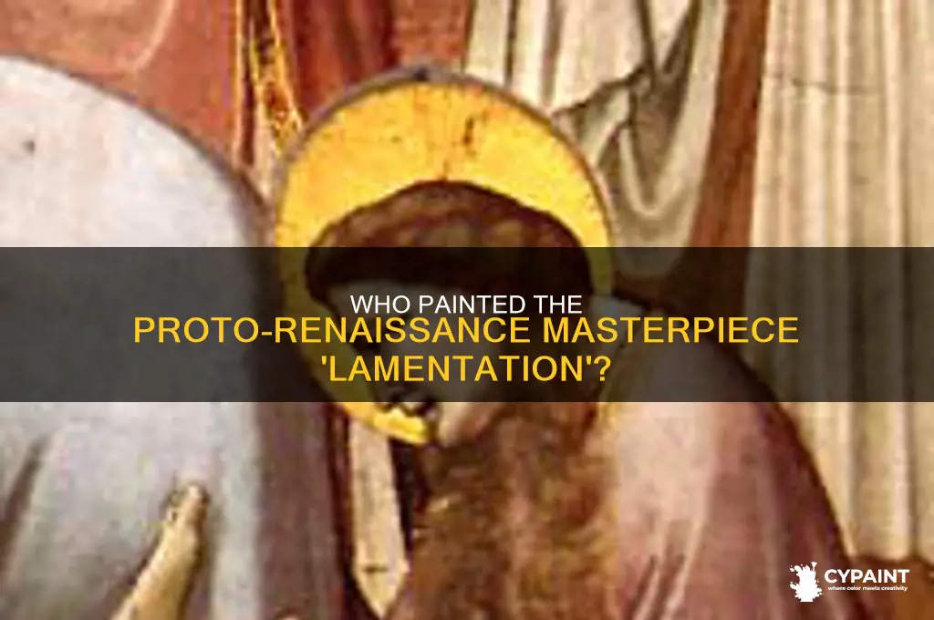 who painted the proto or early renaissance painting lamentation
