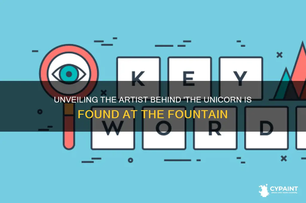 who painted the unicorn is found at the fountain