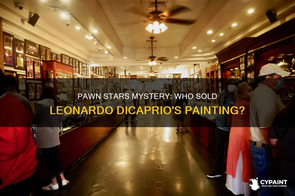 who sold the leonardo dicaprio painting on pawn stars