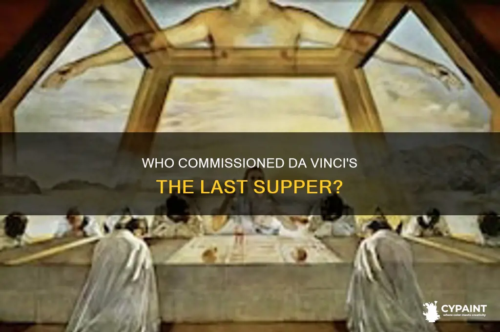 who wanted da vinci to paint the last supper