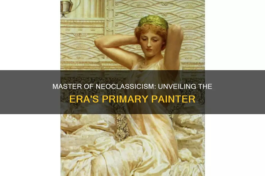 who was the primary painter of the neoclassical period