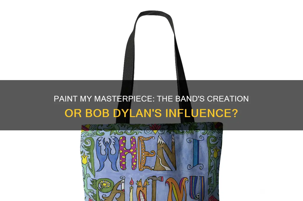 who wrote paint my masterpiece the band or bob