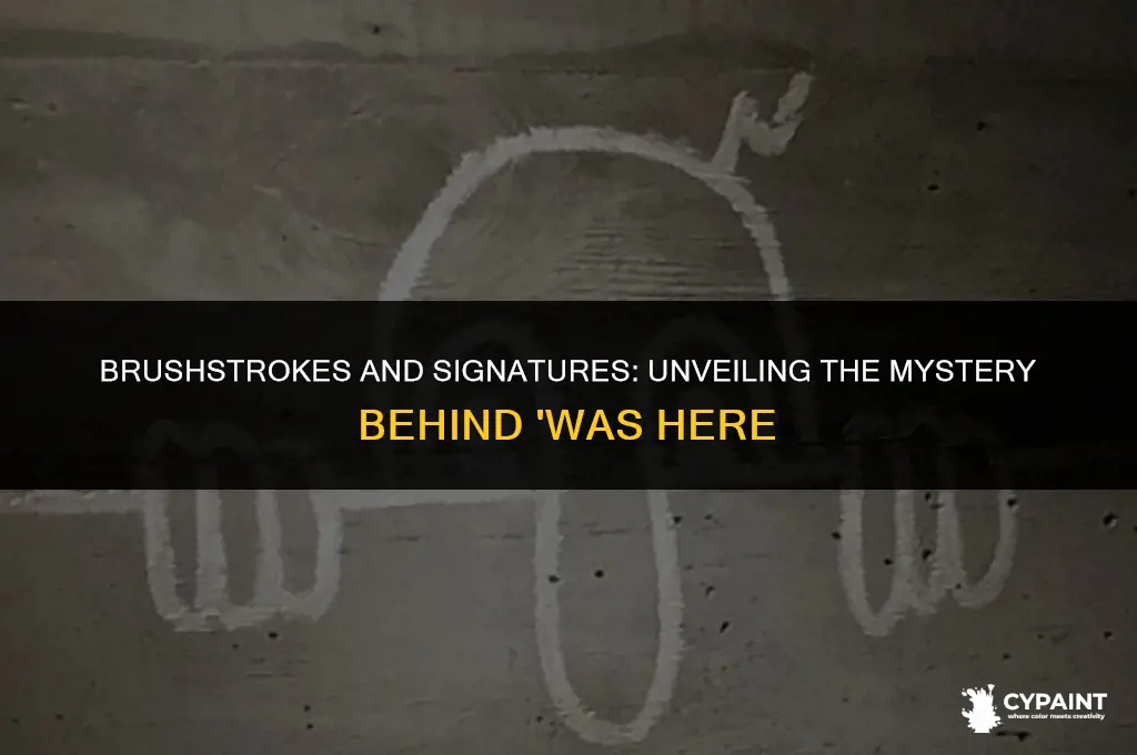 who wrote was here as a signature on their painting