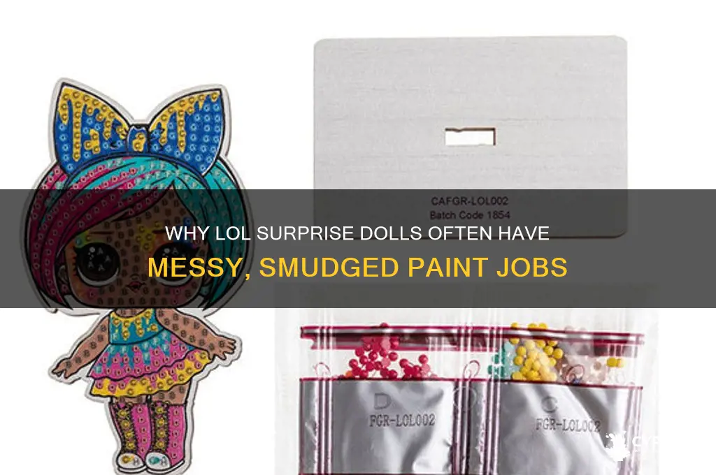 why are lol surprise dolls paint messed up often