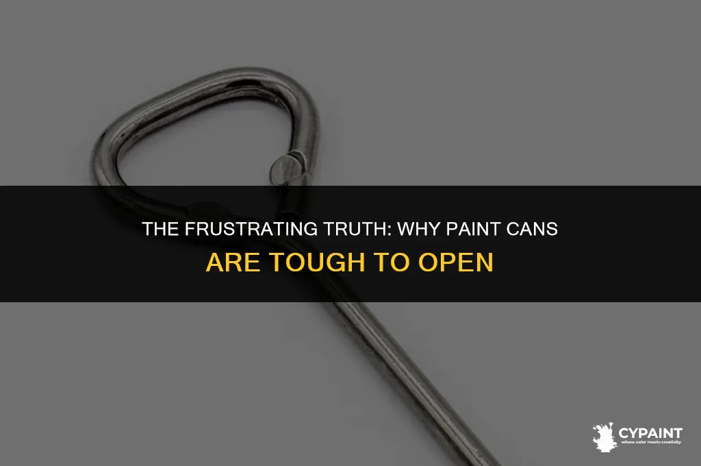 why are paint cans so hard to open